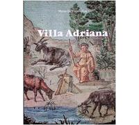 Villa Adriana. Mosaici, pavimenti, edifici