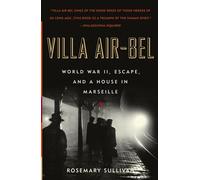 Villa Air-Bel: World War II - Sullivan Rosemary