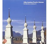 Villa Andrea Ponti a Varese tra storia e restauro. Ediz. illustrata
