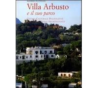 Villa Arbusto e il suo parco. Ediz. illustrata