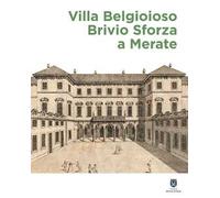 Villa Belgioioso Brivio Sforza a Merate. Gusto per le arti e magnificenza nella dimora di Barbara D'Adda Belgioioso e dei suoi figli