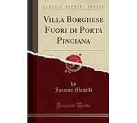 Villa Borghese Fuori di Porta Pinciana (Classic Reprint)