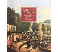 Villa Borghese. I principi, le arti, la città dal Settecento all'Ottocento. Ediz. illustrata
