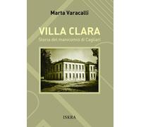 Villa Clara. Storia del manicomio di Cagliari