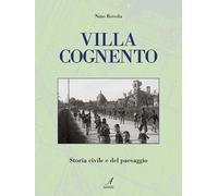Villa Cognento. Storia civile e del paesaggio - [Edizioni Artestampa]