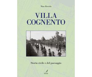 Villa Cognento. Storia civile e del paesaggio - [Edizioni Artestampa]