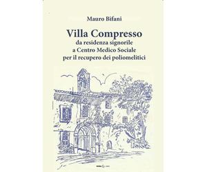 Villa Compresso. Da residenza signorile a Centro Medico Sociale per il recupero