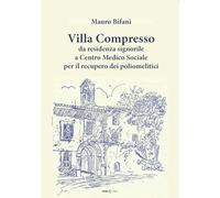 Villa Compresso. Da residenza signorile a Centro Medico Sociale per il recupero dei poliomielitici