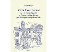 Villa Compresso. Da residenza signorile a Centro Medico Sociale per il recupero dei poliomielitici