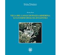Libri Daniela Patti - Villa Del Casale Di Piazza Armerina. La Lucerne Degli Scav