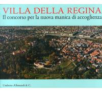 Villa della Regina. Il Concorso per la Nuova Manica di Accoglienza. [Con DVD]