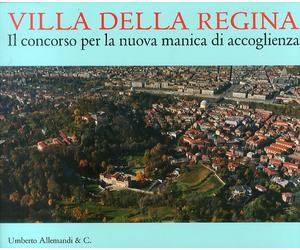 Villa della Regina. Il Concorso per la Nuova Manica di Accoglienza. [Con DVD]