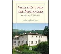 Villa e fattoria del Mulinaccio in val di Bisenzio. Ediz.italiana e inglese