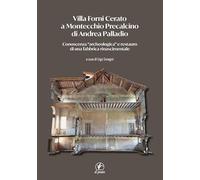 Villa Forni Cerato a Montecchio Precalcino di Andrea Palladio. Conoscenza «archeologica» e restauro di una fabbrica rinascimentale