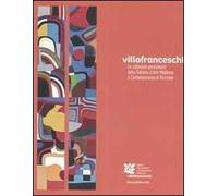 Villa Franceschi. Le collezioni permanenti della Galleria d'arte moderna e contemporanea di Riccione. Catalogo (Riccione, 2005). Ediz. italiana e inglese