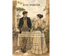 Villa Gianini: Spendori e miserie nella Campagna romana