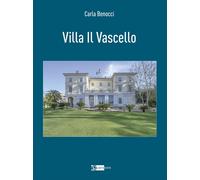 Villa il Vascello. Ediz. a colori - Benocci Carla