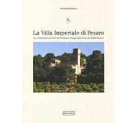 Villa Imperiale di Pesaro. Lo «sviscerato servire» di Girolamo Genga alla corte dei Della Rovere