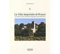 Villa Imperiale di Pesaro. Lo «sviscerato servire» di Girolamo Genga alla corte dei Della Rovere