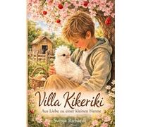 Villa Kikeriki - Die Geschichte eines besonderen Huhns