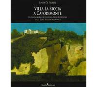Villa La Riccia a Capodimonte. Da casino rurale a residenza degli astronomi della Reale Specola Borbonica. Ediz. illustrata