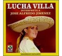 Villa, Lucha - Interpreta a Jose Alfredo Jimenez