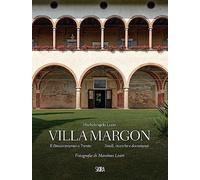 Villa Margon. Il Rinascimento a Trento-Studi ricerche e documenti. Ediz. illustrata