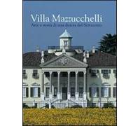 Villa Mazzucchelli. Arte e storia di una dimora del Settecento. Ediz. illustrata