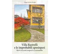 VILLA RASTRELLI E LE IMPROBABILI APOSIOPESI: BREVI RACCONTI SOSPESI E A CORIANDOLO