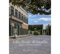 Villa Reale di Marlia. Storia, passione, rinascita