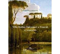 Villa Rufina Falconieri a Frascati. Il giardino. Ediz. illustrata