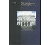 Villa Rufina Falconieri. La rinascita di Frascati e la più antica dimora tuscolana. Ediz. illustrata