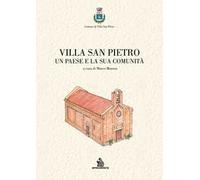 Villa San Pietro. Un paese e la sua comunità. Ediz. illustrata