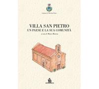 Villa San Pietro. Un paese e la sua comunità. Ediz. illustrata - [AmicoLibro]