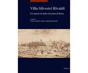 Villa Silvestri Rivaldi. Un cantiere di studio nel centro di Roma