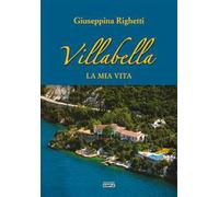 Villabella. La mia vita