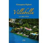Villabella. La mia vita