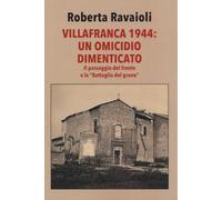 Villafranca 1944. Un omicidio dimenticato. Con il giornale del 14 ottobre 1934, Numero Unico: «Il nuovo campanile di Villafranca di Forlì»