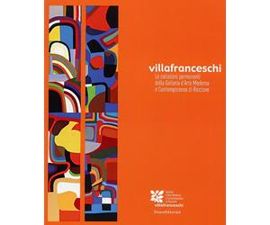 Villafranceschi. Le collezioni permanenti della Galleria d'Arte Moderna e Contem