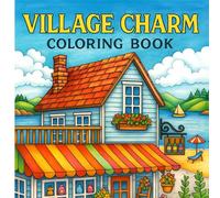 Village Charm Coloring Book: A Relaxing Collection of Country Scenes.