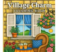 Village Charm Coloring Book: A Relaxing Collection of Country Scenes.