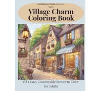 Village Charm Coloring Book: Cozy Countryside Scenes to Color for Adults