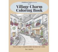 Village Charm Coloring Book: Volume 2 - Cozy Countryside Scenes to Color for Adults