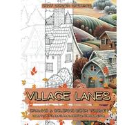 Village Lanes Drawing & Coloring Book for Adults, Teens & Kids: Volume I - Trace, Sketch, Shade, Redesign, Ink & Color 50+ Cozy Countryside Village ... Pages for Creative Expression & Relaxation