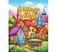 Village scenes: Coloring book for adults 100 pages
