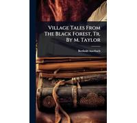 Village Tales From The Black Forest, Tr. By M. Taylor