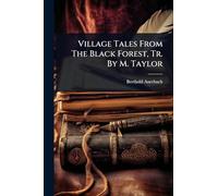 Village Tales From The Black Forest, Tr. By M. Taylor