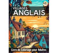 Villages Anglais: Livre de Coloriage pour Adultes avec Scènes Relaxantes de Maisons Pittoresques, Marchés Campagnards, Paysages Enchantés et Plus Encore