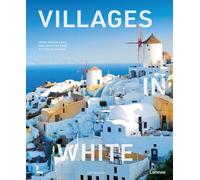Villages in White: From Hidden Gems and Creative Hubs to Foodie Havens