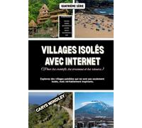 VILLAGES ISOLÉS AVEC INTERNET (Pour les créatifs, les écrivains et les rêveurs): Explorez des villages paisibles qui ne sont pas seulement isolés, mais véritablement inspirants.